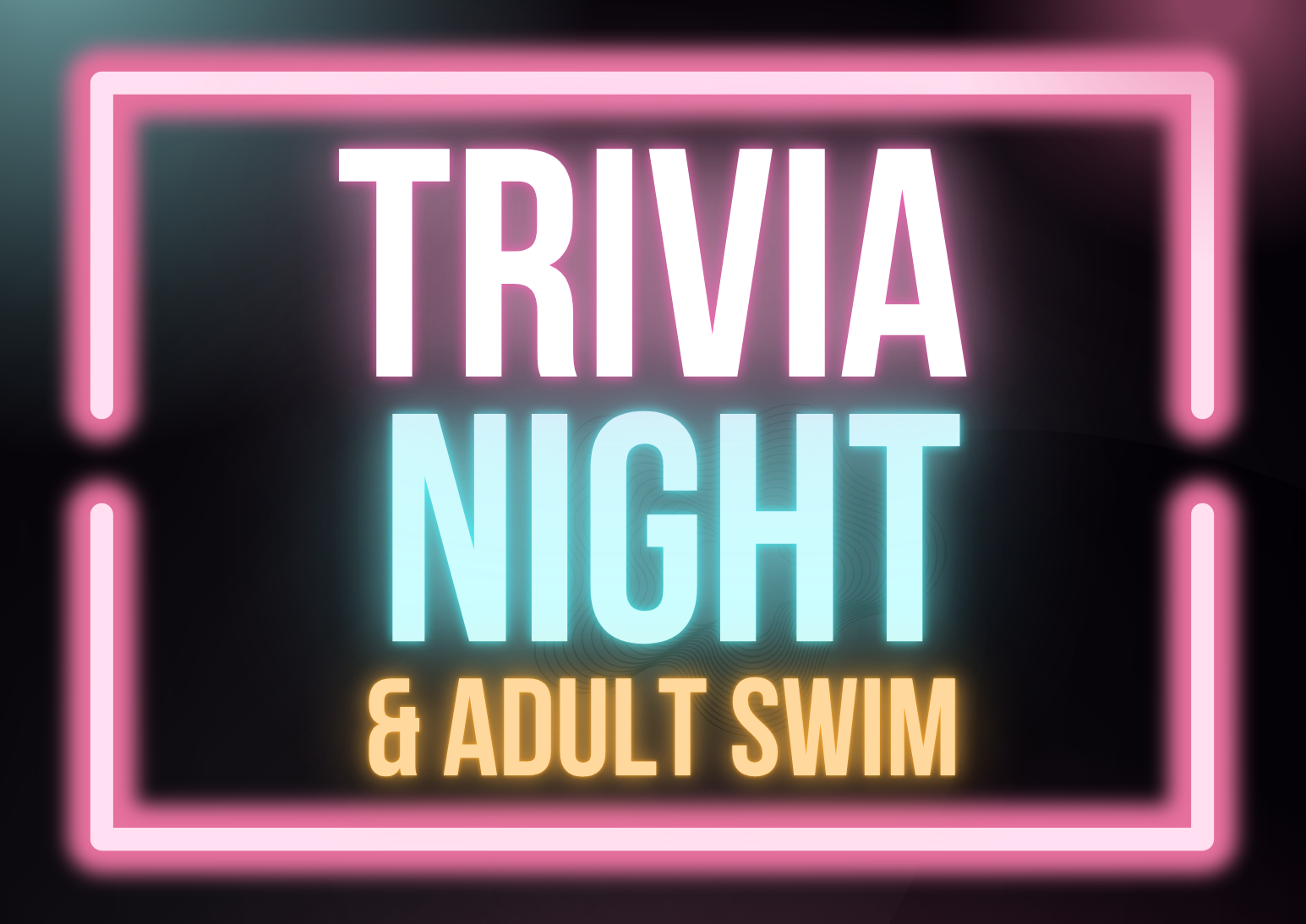 Adult Swim & Trivia Night